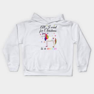 All I want for Christmas is a unicorn Kids Hoodie